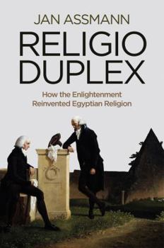 Paperback Religio Duplex: How the Enlightenment Reinvented Egyptian Religion Book