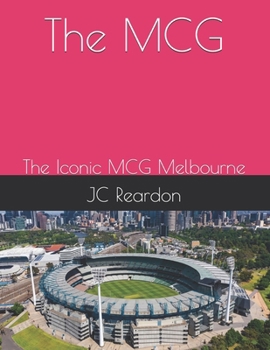 The MCG: The Iconic MCG Melbourne