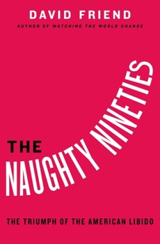 Hardcover The Naughty Nineties: The Triumph of the American Libido Book