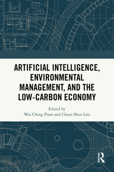 Artificial Intelligence, Environmental Management and the Low-Carbon Economy