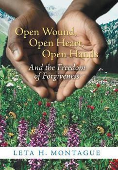 Hardcover Open Wound, Open Heart, Open Hands: And the Freedom of Forgiveness Book