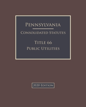 Paperback Pennsylvania Consolidated Statutes Title 66 Public Utilities 2020 Edition Book