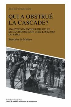 Paperback Qui a Obstrué La Cascade?: Analyse Sémantique Du Rituel de la Circoncision Chez Les Komo Du Zaire Book