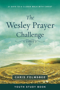 Paperback The Wesley Prayer Challenge Youth Study Book: 21 Days to a Closer Walk with Christ Book