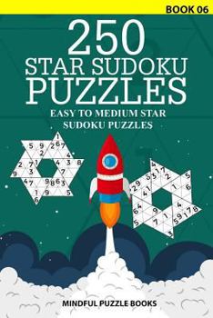 Paperback 250 Star Sudoku Puzzles: Easy to Medium Star Sudoku Puzzles Book
