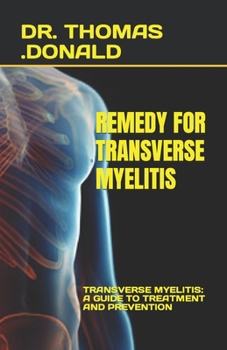 Paperback Remedy for Transverse Myelitis: Transverse Myelitis: A Guide to Treatment and Prevention Book