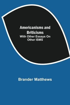 Americanisms and Briticisms, with other essays on other isms