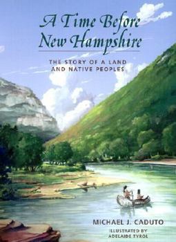 Hardcover A Time Before New Hampshire: The Story of a Land and Native Peoples Book