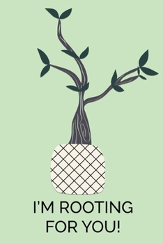 I'm Rooting For You!: Garden Plant Journal Log Book with Dot Grid for Plant & Flower Drawings - Funny Pun Humor Saying - 100 pages - (6 x 9 inches)