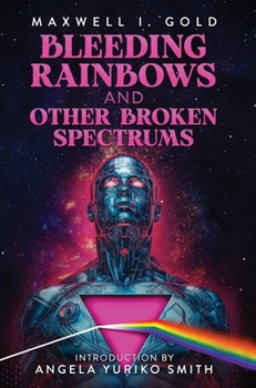 Hardcover Bleeding Rainbows and Other Broken Spectrums Book