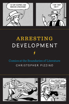 Arresting Development: Comics at the Boundaries of Literature - Book  of the World Comics and Graphic Nonfiction Series