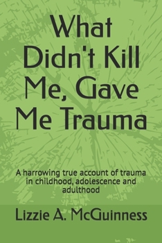 Paperback What Didn't Kill Me... Gave Me Trauma Book