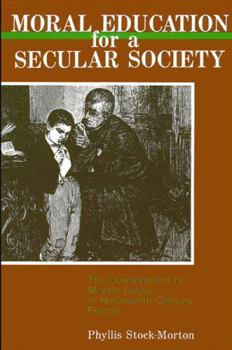 Hardcover Moral Education for a Secular Society: The Development of Morale Laique in Nineteenth Century France (Suny Series in Philosophy of Education) Book