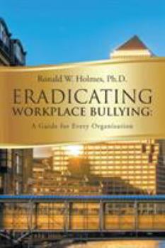 Paperback Eradicating Workplace Bullying: A Guide for Every Organization Book