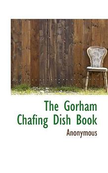 Paperback The Gorham Chafing Dish Book
