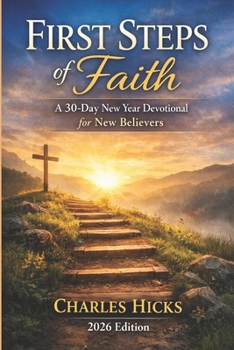 Paperback First Steps of Faith: A 30-Day New Year Devotional for New Believers Book