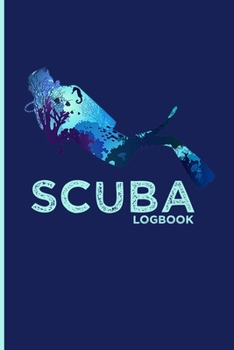 Paperback Scuba Diving Log: Logbook Diving, Scuba Diving gifts for divers, Deep Sea Dive book. Book