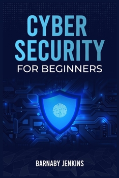 Paperback Cyber Security for Beginners: An Introduction to Information Security and Modern Cyberthreats for People Just Starting Out (2022 Guide for Newbies) Book