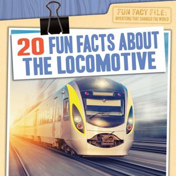 Library Binding 20 Fun Facts about the Locomotive Book