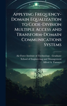 Hardcover Applying Frequency-Domain Equalization to Code-Division Multiple Access and Transform-Domain Communications Systems Book