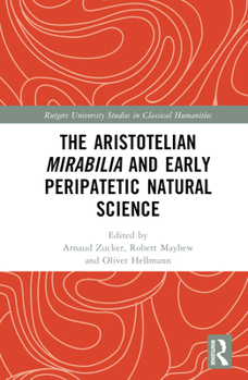Hardcover The Aristotelian Mirabilia and Early Peripatetic Natural Science Book