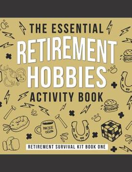 Paperback The Essential Retirement Hobbies Activity Book: A Fun Retirement Gift for Coworker and Colleague Book