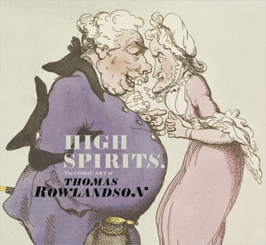 Paperback High Spirits: The Comic Art of Thomas Rowlandson Book