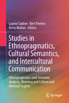 Hardcover Studies in Ethnopragmatics, Cultural Semantics, and Intercultural Communication: Ethnopragmatics and Semantic Analysis, Meaning and Culture and Minima Book