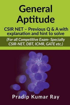 Paperback General Aptitude (CSIR NET - Previous Q & A with explanation and hint to solve): For all Competitive Exam- Specially CSIR-NET, DBT, ICMR, GATE etc. Book