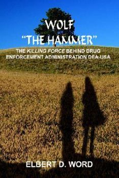 Paperback Wolf "The Hammer": The Killing Force Behind Drug Enforcement Administration Dea-USA Book