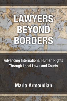 Paperback Lawyers Beyond Borders: Advancing International Human Rights Through Local Laws and Courts Book