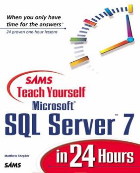 Sams Teach Yourself SQL Server 7 in 24 Hours (Teach Yourself -- Hours) - Book  of the Sams Teach Yourself Series