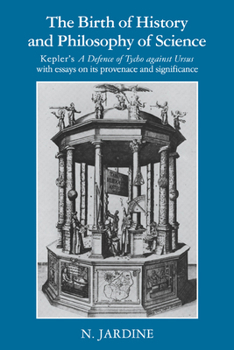 Paperback The Birth of History and Philosophy of Science: Kepler's 'a Defence of Tycho Against Ursus' with Essays on Its Provenance and Significance Book