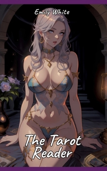 The Tarot Reader: Sexy Erotic Stories for Adults Illustrated with Hentai Pictures
