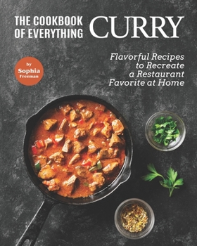 Paperback The Cookbook of Everything Curry: Flavorful Recipes to Recreate a Restaurant Favorite at Home Book