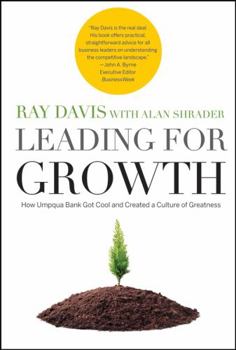 Hardcover Leading for Growth: How Umpqua Bank Got Cool and Created a Culture of Greatness Book