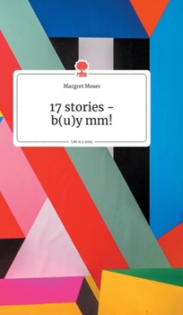 Hardcover 17 stories - b(u)y mm! Life is a Story - story.one [German] Book