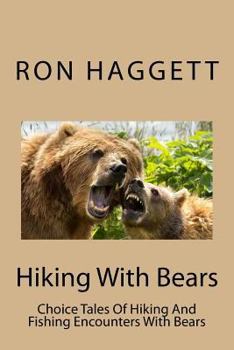 Hiking with Bears: Hiking, Fishing and Travel Adventures with Bears