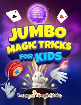 Paperback Jumbo Magic Tricks For Kids: "How Did YOU Do That!?" - Embark on a Thrilling Magic Adventure of Card Tricks, Yoyo Stunts, and Exciting Illusions! Book