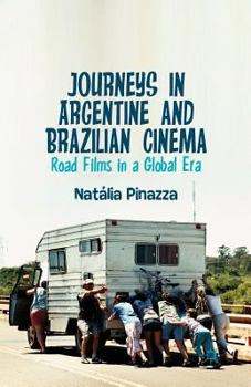 Paperback Journeys in Argentine and Brazilian Cinema: Road Films in a Global Era Book