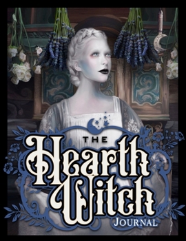 Paperback The Hearth Witch Journal: Four seasons in a magical home. Book