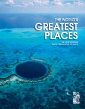 Hardcover The World's Greatest Places: The Most Amazing Travel Destination on Earth Book