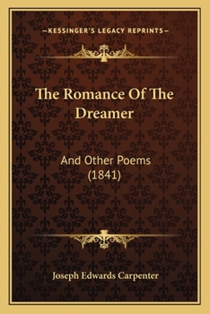 Paperback The Romance Of The Dreamer: And Other Poems (1841) Book