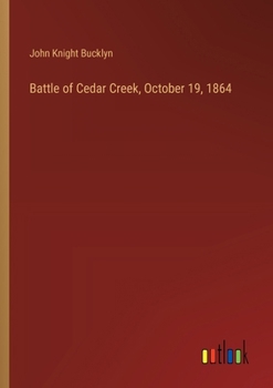 Paperback Battle of Cedar Creek, October 19, 1864 Book