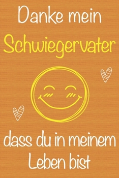 Danke mein Schwiegervater, dass du in meinem Leben bist: Geschenkbuch für Schwiegervater, Weihnachtsgeschenk, Geschenk zum Vatertag, ... gezeichnetes Seiten Notizbuc (German Edition)