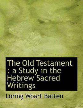 Paperback The Old Testament: A Study in the Hebrew Sacred Writings Book