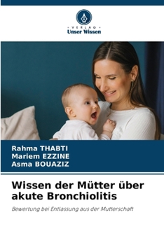 Wissen der Mütter über akute Bronchiolitis (German Edition)