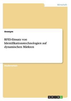 Paperback RFID-Einsatz von Identifikationstechnologien auf dynamischen Märkten [German] Book