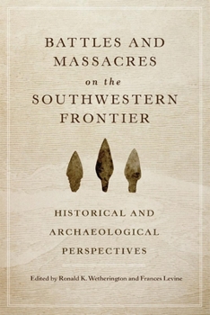 Paperback Battles and Massacres on the Southwestern Frontier: Historical and Archaeological Perspectives Book