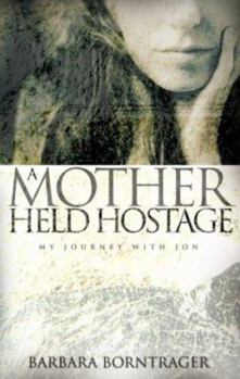 Paperback A Mother Held Hostage: My Journey with Jon Book